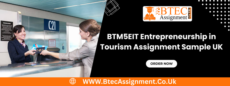 BTM5EIT Entrepreneurship in Tourism Assignment Sample UK